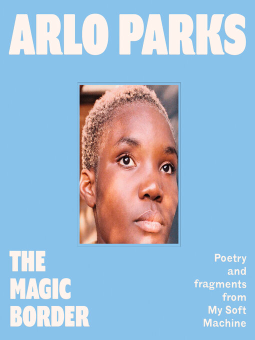 Title details for The Magic Border by Arlo Parks - Available